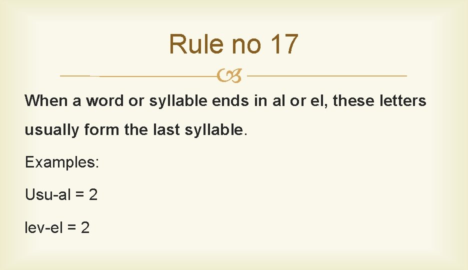 Rule no 17 When a word or syllable ends in al or el, these