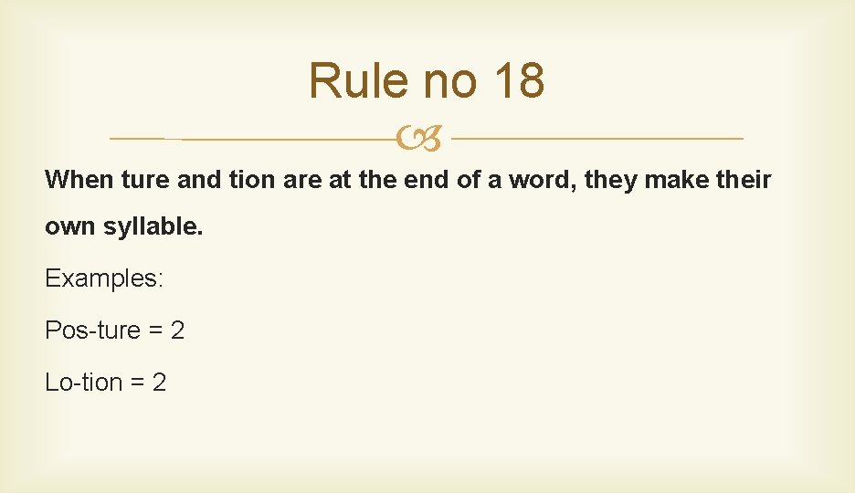 Rule no 18 When ture and tion are at the end of a word,