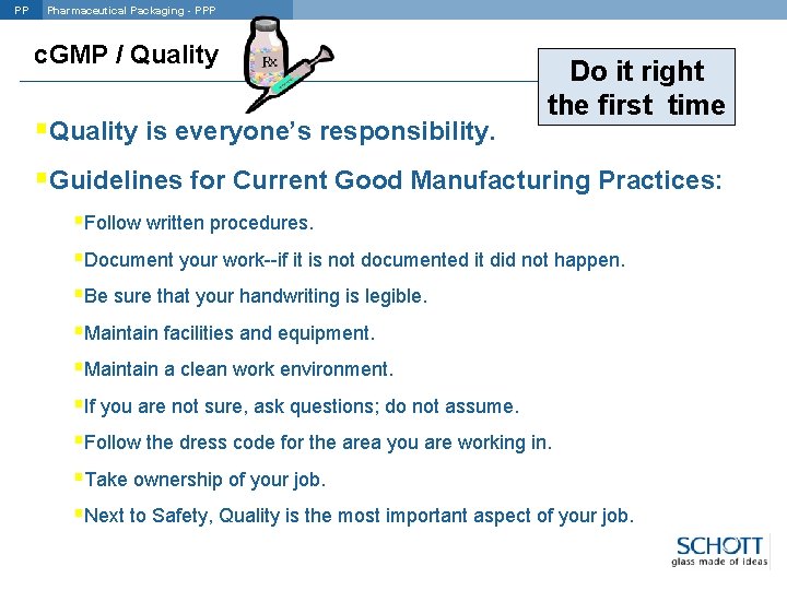 PP Pharmaceutical Packaging - PPP c. GMP / Quality §Quality is everyone’s responsibility. Do