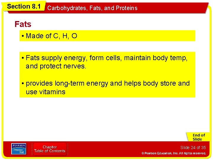 Section 8. 1 Carbohydrates, Fats, and Proteins Fats • Made of C, H, O