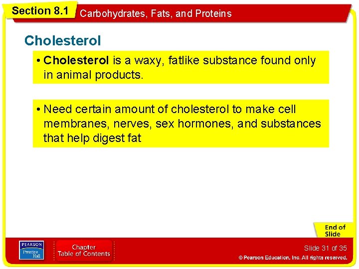Section 8. 1 Carbohydrates, Fats, and Proteins Cholesterol • Cholesterol is a waxy, fatlike