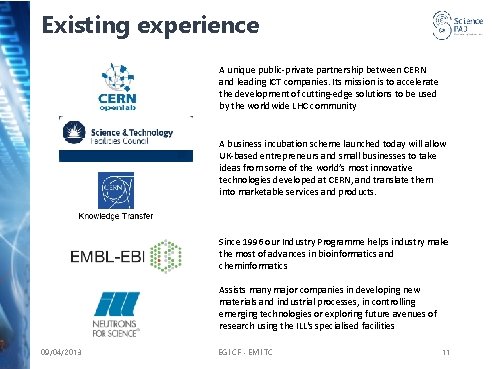 Existing experience A unique public-private partnership between CERN and leading ICT companies. Its mission