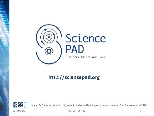 http: //sciencepad. org Science. PAD is an initiative by EMI, partially funded by the