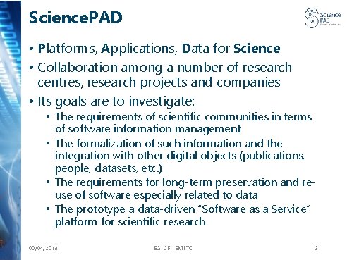 Science. PAD • Platforms, Applications, Data for Science • Collaboration among a number of