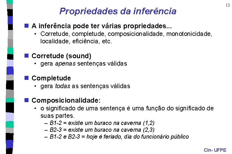 13 Propriedades da inferência n A inferência pode ter várias propriedades. . . •