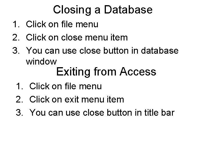 Closing a Database 1. Click on file menu 2. Click on close menu item