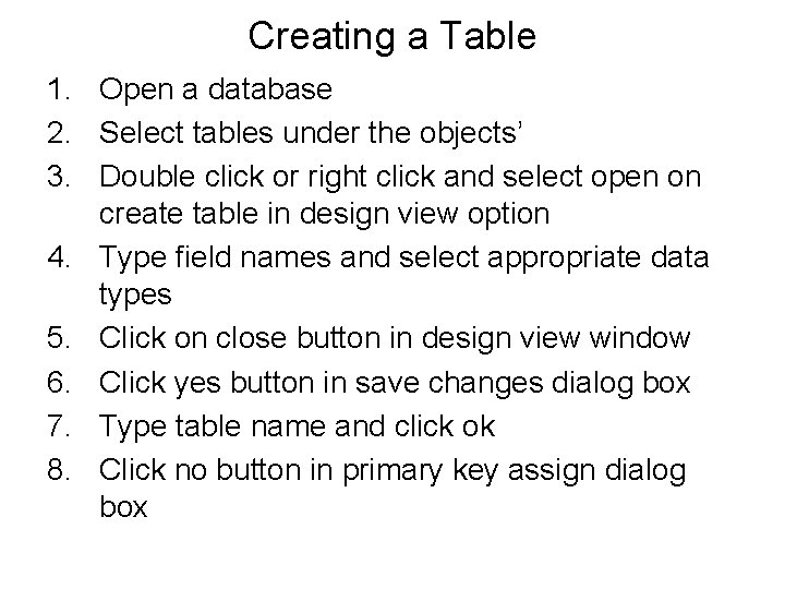 Creating a Table 1. Open a database 2. Select tables under the objects’ 3.