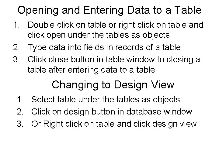 Opening and Entering Data to a Table 1. Double click on table or right