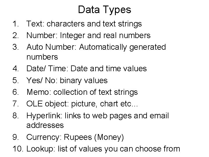 Data Types 1. Text: characters and text strings 2. Number: Integer and real numbers