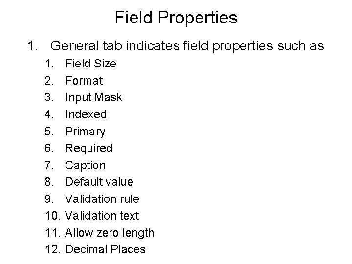 Field Properties 1. General tab indicates field properties such as 1. 2. 3. 4.