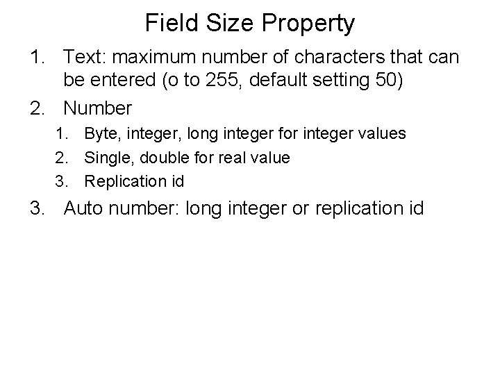 Field Size Property 1. Text: maximum number of characters that can be entered (o