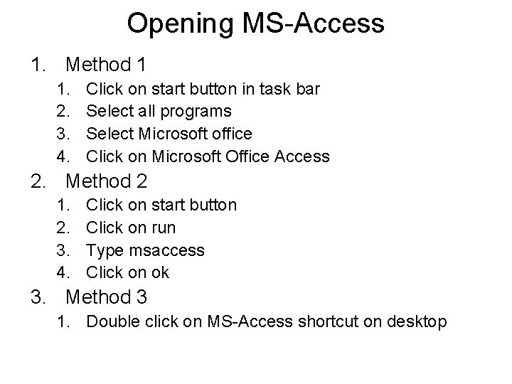 Opening MS-Access 1. Method 1 1. 2. 3. 4. Click on start button in