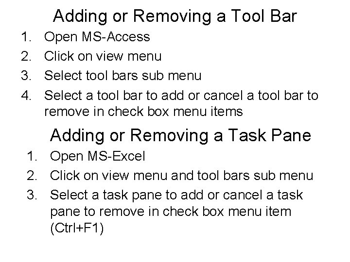 Adding or Removing a Tool Bar 1. 2. 3. 4. Open MS-Access Click on