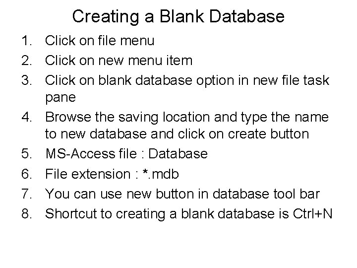 Creating a Blank Database 1. Click on file menu 2. Click on new menu