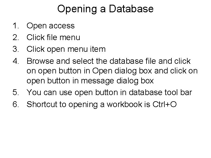 Opening a Database 1. 2. 3. 4. Open access Click file menu Click open