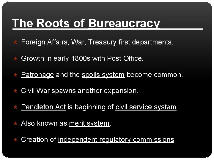 The Roots of Bureaucracy Foreign Affairs, War, Treasury first departments. Growth in early 1800