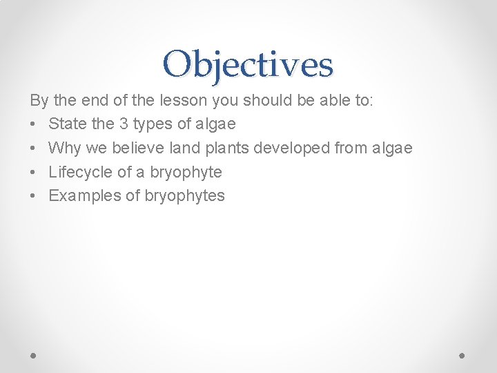 Objectives By the end of the lesson you should be able to: • State