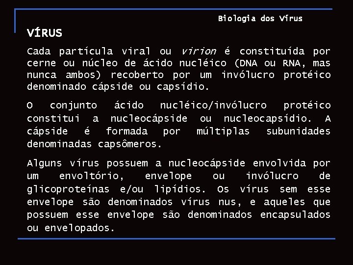Biologia dos Vírus VÍRUS Cada partícula viral ou virion é constituída por cerne ou