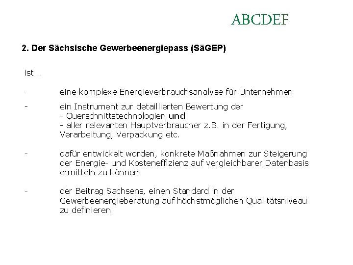 ABCDEF 2. Der Sächsische Gewerbeenergiepass (SäGEP) ist … - eine komplexe Energieverbrauchsanalyse für Unternehmen