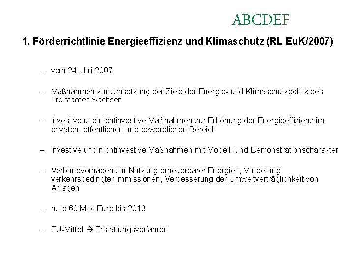 ABCDEF 1. Förderrichtlinie Energieeffizienz und Klimaschutz (RL Eu. K/2007) – vom 24. Juli 2007