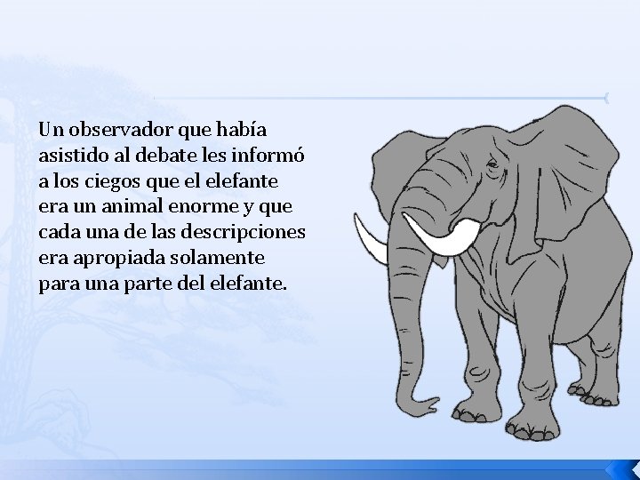 Un observador que había asistido al debate les informó a los ciegos que el