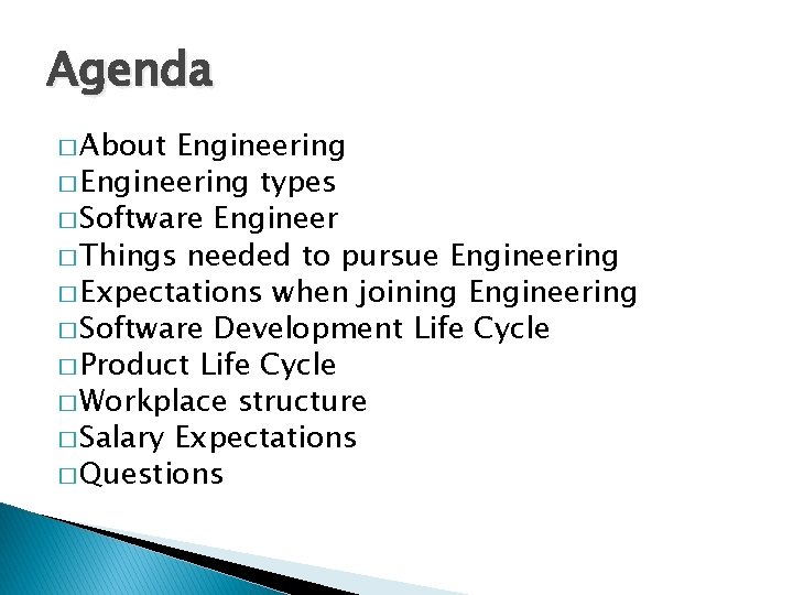 Agenda � About Engineering � Engineering types � Software Engineer � Things needed to