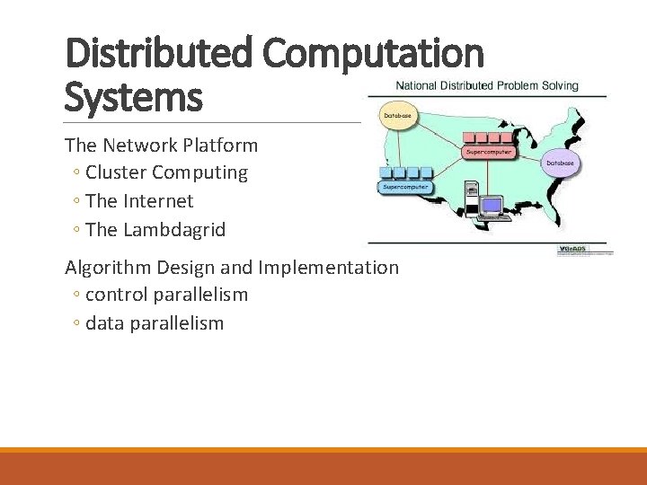 Distributed Computation Systems The Network Platform ◦ Cluster Computing ◦ The Internet ◦ The Distributed Computation Systems The Network Platform ◦ Cluster Computing ◦ The Internet ◦ The