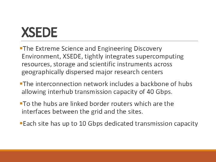 XSEDE §The Extreme Science and Engineering Discovery Environment, XSEDE, tightly integrates supercomputing resources, storage XSEDE §The Extreme Science and Engineering Discovery Environment, XSEDE, tightly integrates supercomputing resources, storage