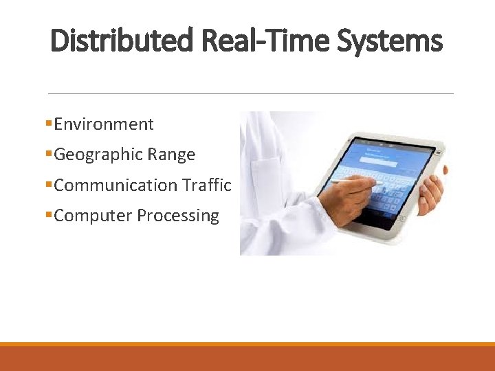 Distributed Real-Time Systems §Environment §Geographic Range §Communication Traffic §Computer Processing Distributed Real-Time Systems §Environment §Geographic Range §Communication Traffic §Computer Processing