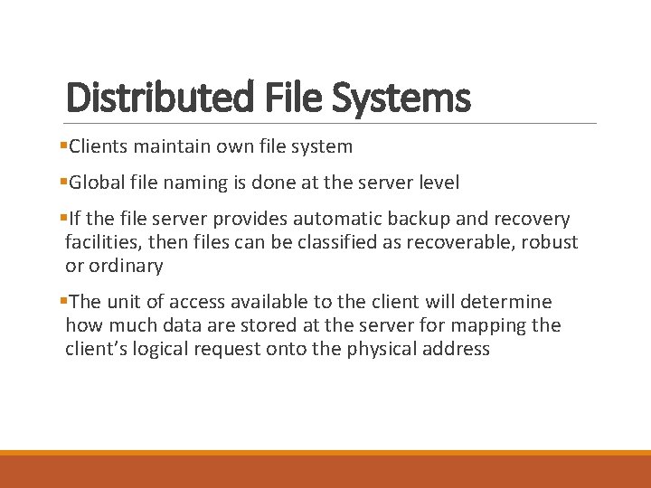 Distributed File Systems §Clients maintain own file system §Global file naming is done at Distributed File Systems §Clients maintain own file system §Global file naming is done at