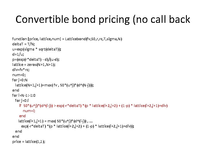 Convertible bond pricing (no call back function [price, lattice, num] = Latticebond(fv, S 0,
