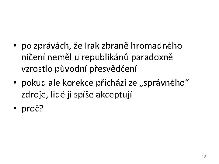  • po zprávách, že Irak zbraně hromadného ničení neměl u republikánů paradoxně vzrostlo