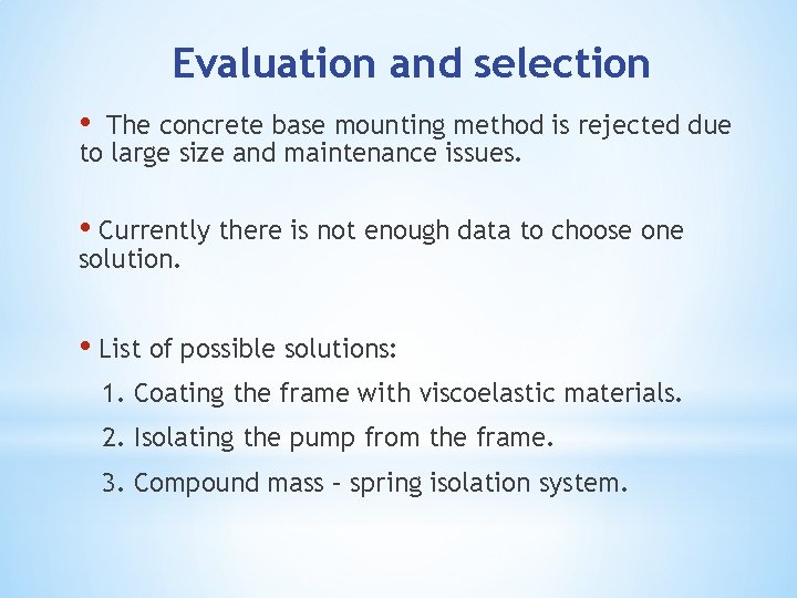 Evaluation and selection • The concrete base mounting method is rejected due to large