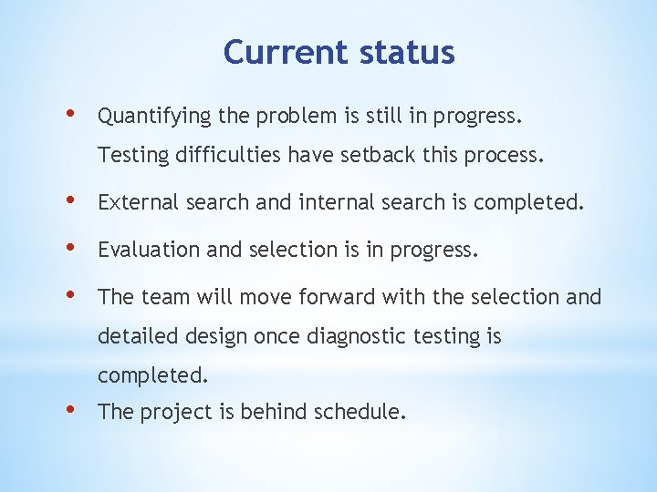 Current status • Quantifying the problem is still in progress. Testing difficulties have setback