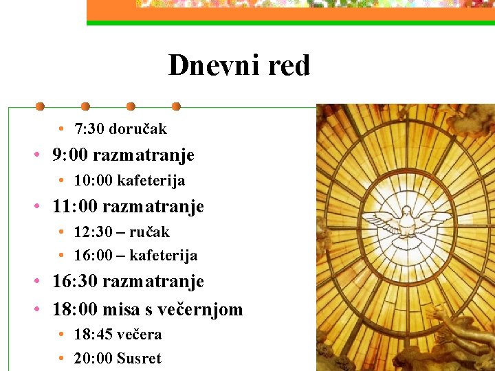 Dnevni red • 7: 30 doručak • 9: 00 razmatranje • 10: 00 kafeterija