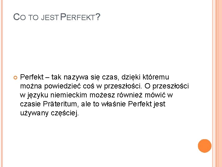 CO TO JEST PERFEKT? Perfekt – tak nazywa się czas, dzięki któremu można powiedzieć