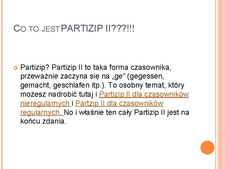 CO TO JEST PARTIZIP II? ? ? !!! Partizip? Partizip II to taka forma