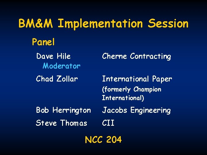BM&M Implementation Session Panel Dave Hile Moderator Cherne Contracting Chad Zollar International Paper (formerly