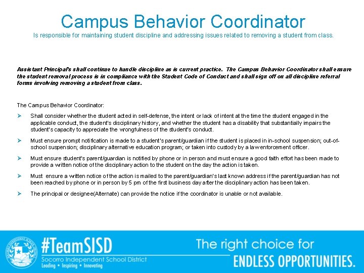 Campus Behavior Coordinator Is responsible for maintaining student discipline and addressing issues related to