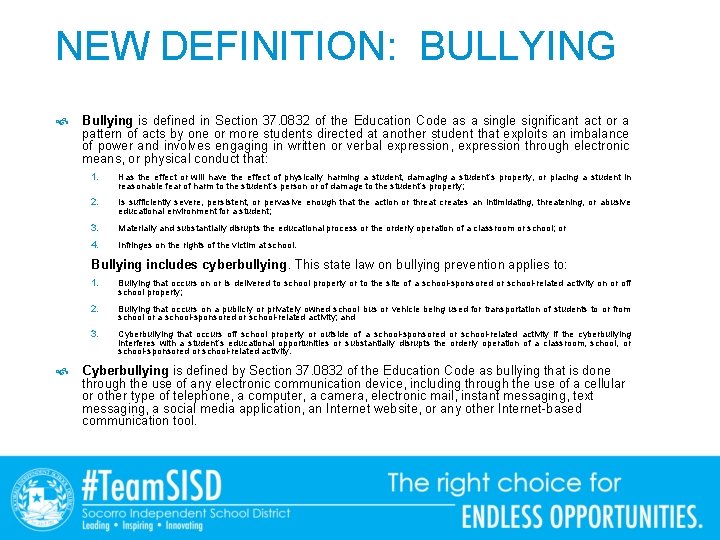 NEW DEFINITION: BULLYING Bullying is defined in Section 37. 0832 of the Education Code