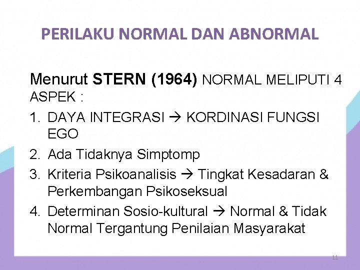 PERILAKU NORMAL DAN ABNORMAL Menurut STERN (1964) NORMAL MELIPUTI 4 ASPEK : 1. DAYA