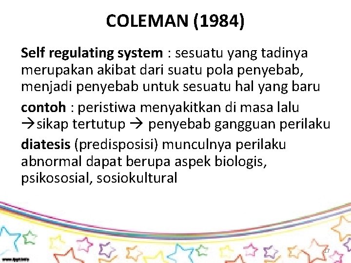 COLEMAN (1984) Self regulating system : sesuatu yang tadinya merupakan akibat dari suatu pola