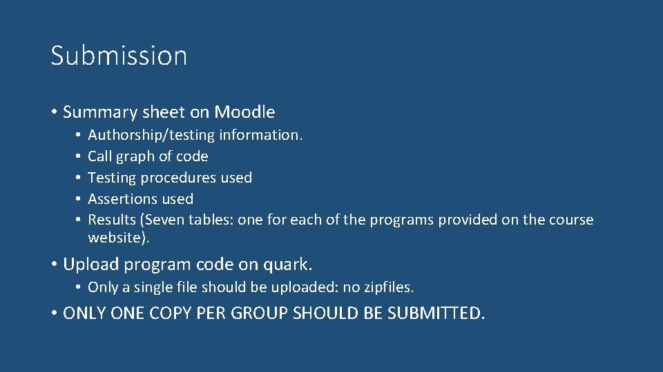 Submission • Summary sheet on Moodle • • • Authorship/testing information. Call graph of