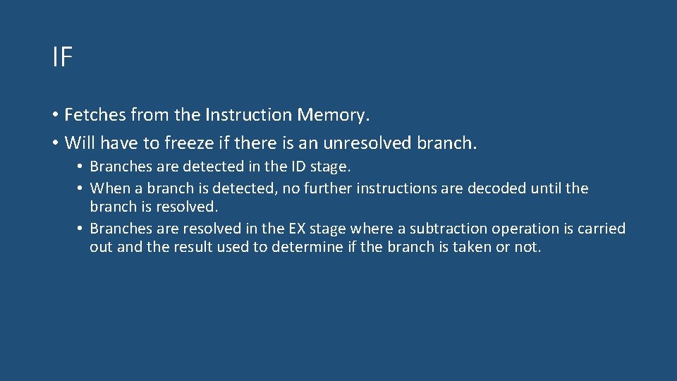 IF • Fetches from the Instruction Memory. • Will have to freeze if there