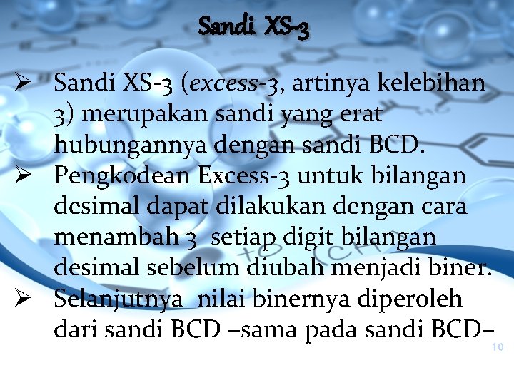Sandi XS-3 Ø Sandi XS-3 (excess-3, artinya kelebihan 3) merupakan sandi yang erat hubungannya