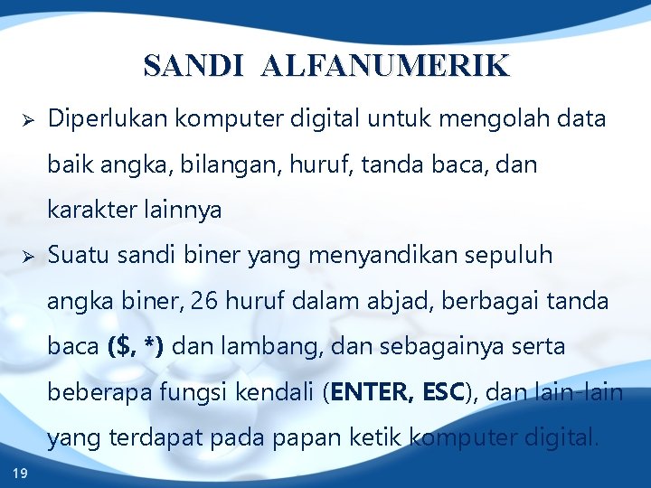 SANDI ALFANUMERIK Ø Diperlukan komputer digital untuk mengolah data baik angka, bilangan, huruf, tanda