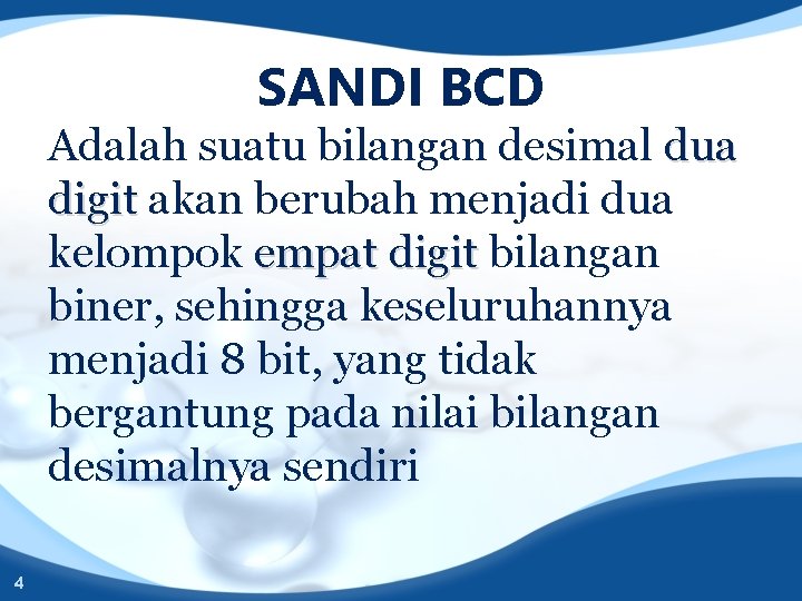SANDI BCD Adalah suatu bilangan desimal dua digit akan berubah menjadi dua kelompok empat