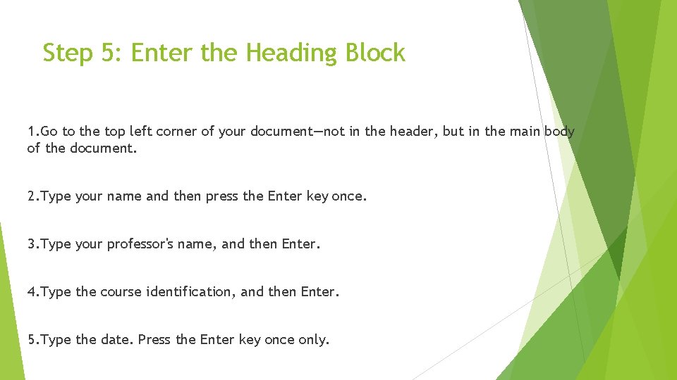 Step 5: Enter the Heading Block 1. Go to the top left corner of