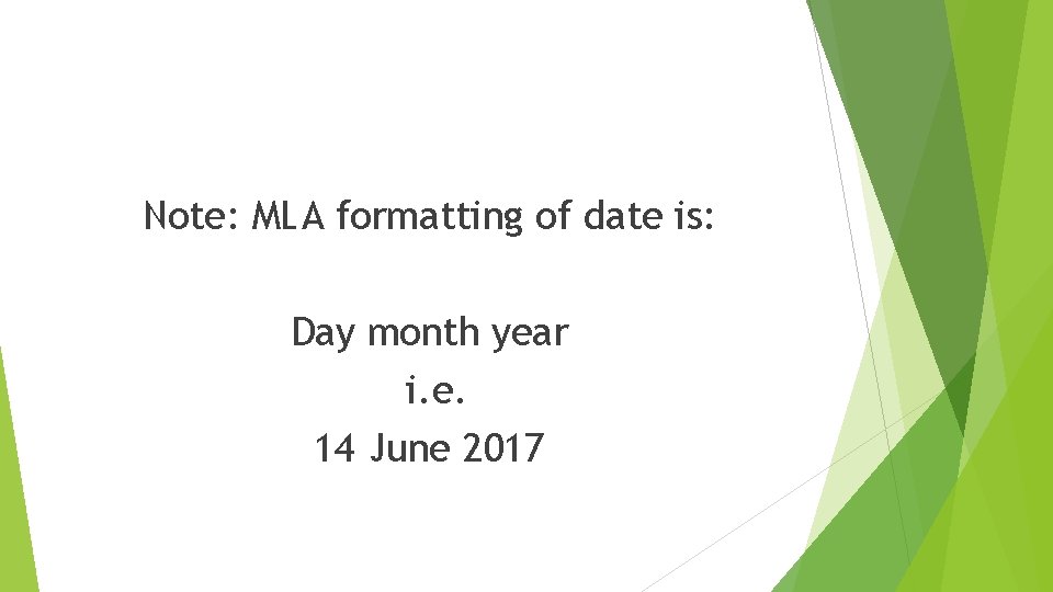Note: MLA formatting of date is: Day month year i. e. 14 June 2017