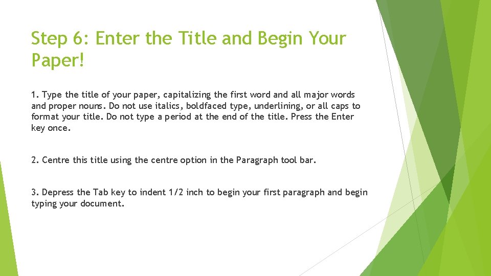 Step 6: Enter the Title and Begin Your Paper! 1. Type the title of